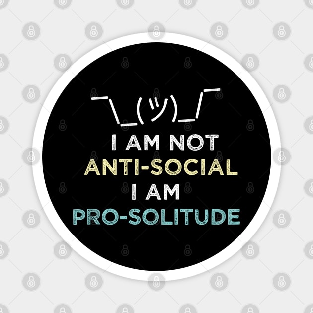 I'm not anti-social I'm pro solitude. Introvert Solitary Magnet by alltheprints